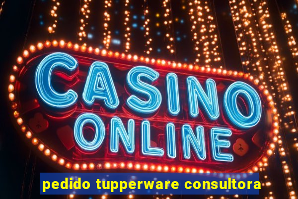 pedido tupperware consultora